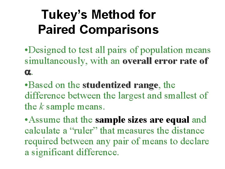 Tukey’s Method for Paired Comparisons • Designed to test all pairs of population means