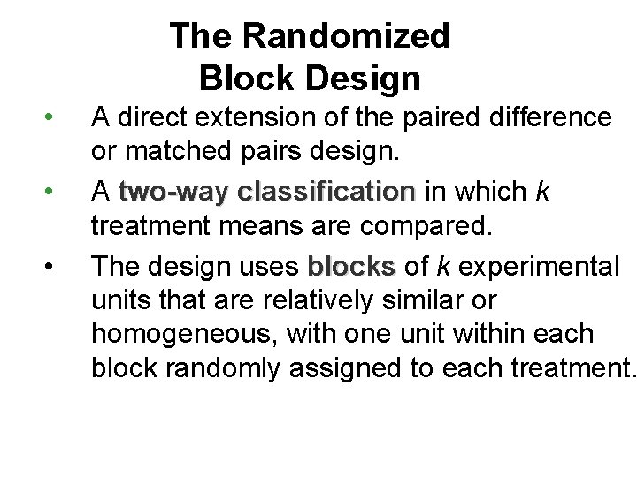 The Randomized Block Design • • • A direct extension of the paired difference