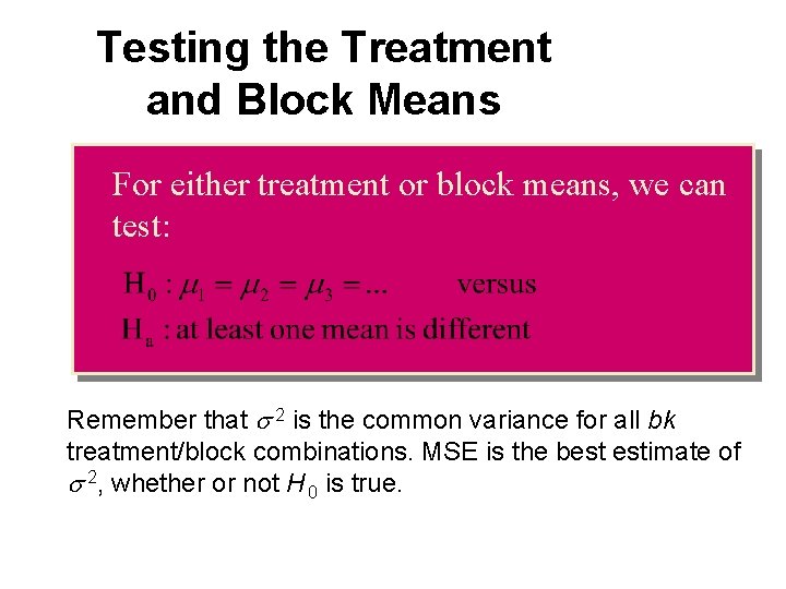 Testing the Treatment and Block Means For either treatment or block means, we can