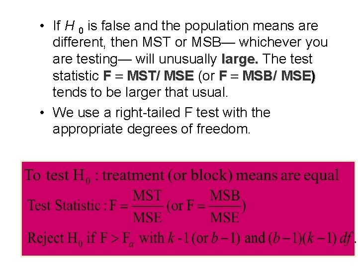  • If H 0 is false and the population means are different, then