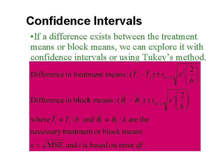 Confidence Intervals • If a difference exists between the treatment means or block means,