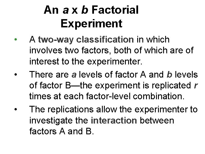 An a x b Factorial Experiment • • • A two-way classification in which