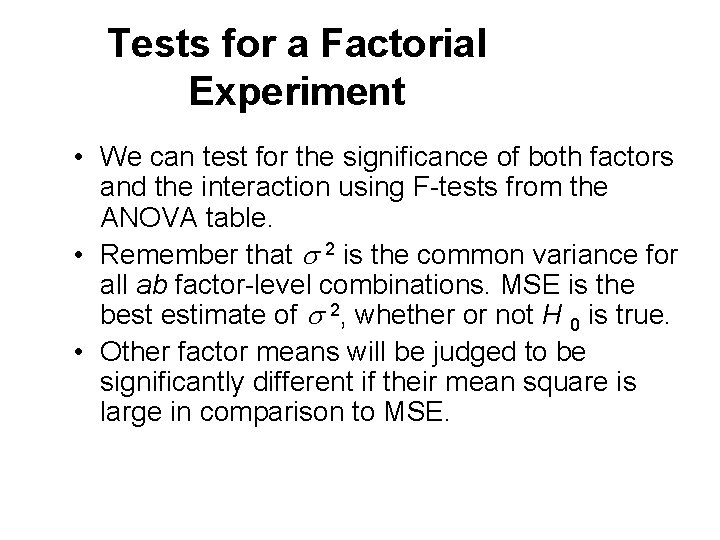 Tests for a Factorial Experiment • We can test for the significance of both