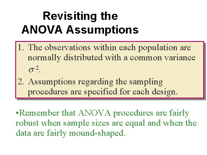 Revisiting the ANOVA Assumptions 1. The observations within each population are normally distributed with