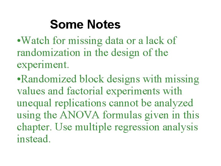 Some Notes • Watch for missing data or a lack of randomization in the