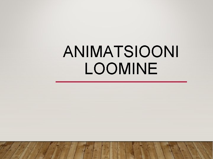 ANIMATSIOONI LOOMINE 