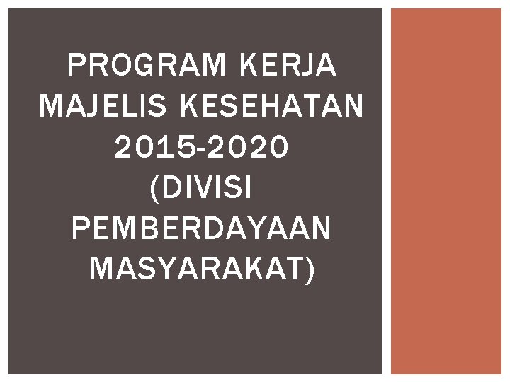 PROGRAM KERJA MAJELIS KESEHATAN 2015 -2020 (DIVISI PEMBERDAYAAN MASYARAKAT) 