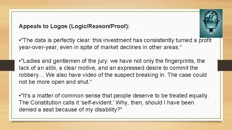 Appeals to Logos (Logic/Reason/Proof): • "The data is perfectly clear: this investment has consistently