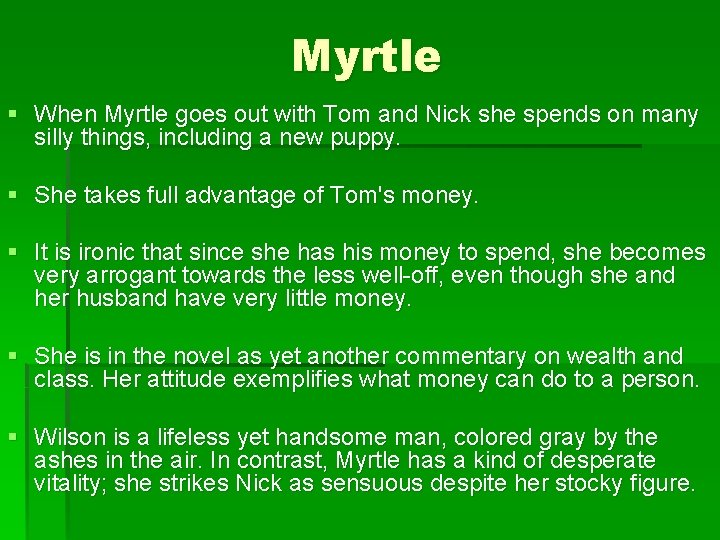 Myrtle § When Myrtle goes out with Tom and Nick she spends on many