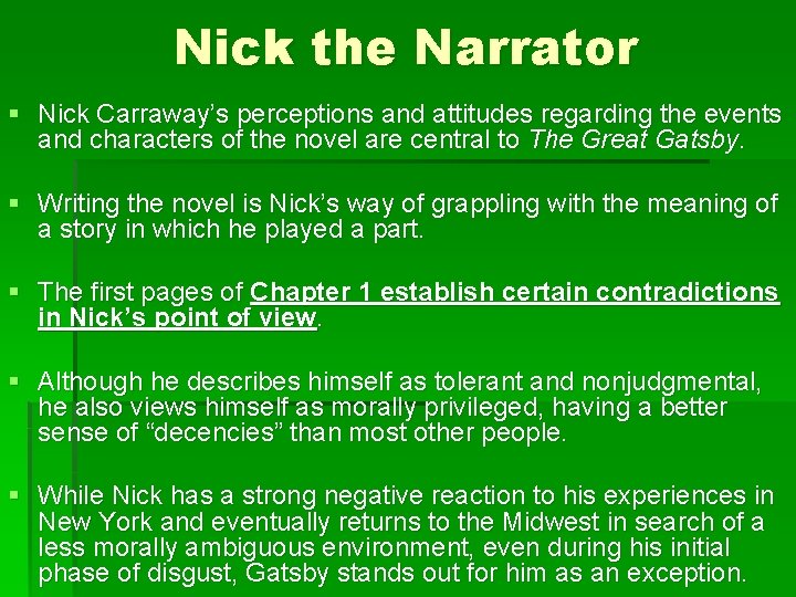 Nick the Narrator § Nick Carraway’s perceptions and attitudes regarding the events and characters