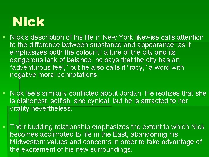 Nick § Nick’s description of his life in New York likewise calls attention to