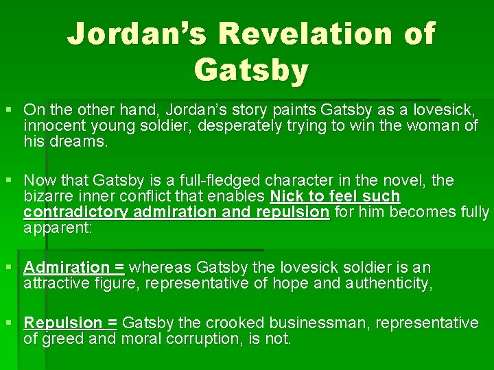 Jordan’s Revelation of Gatsby § On the other hand, Jordan’s story paints Gatsby as