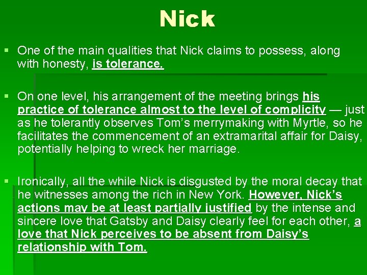 Nick § One of the main qualities that Nick claims to possess, along with