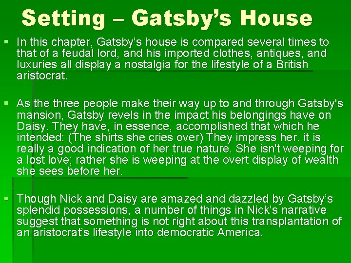 Setting – Gatsby’s House § In this chapter, Gatsby’s house is compared several times