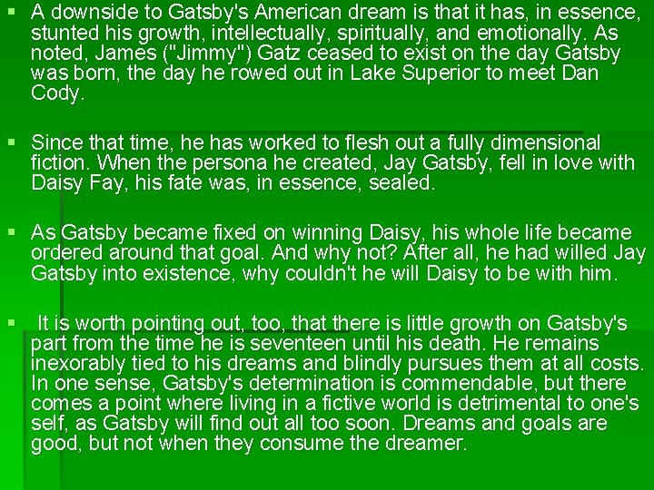 § A downside to Gatsby's American dream is that it has, in essence, stunted