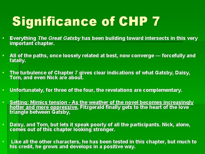 Significance of CHP 7 § Everything The Great Gatsby has been building toward intersects
