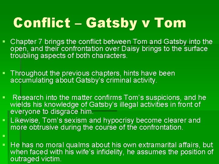 Conflict – Gatsby v Tom § Chapter 7 brings the conflict between Tom and