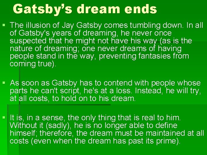Gatsby’s dream ends § The illusion of Jay Gatsby comes tumbling down. In all