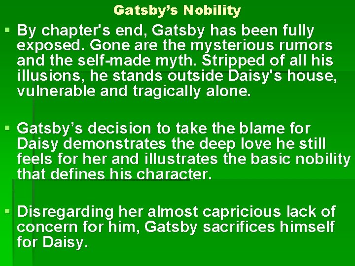 Gatsby’s Nobility § By chapter's end, Gatsby has been fully exposed. Gone are the