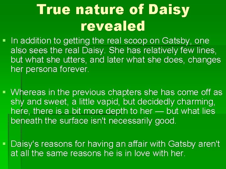 True nature of Daisy revealed § In addition to getting the real scoop on