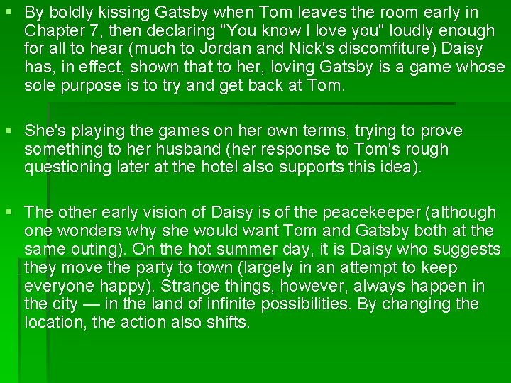 § By boldly kissing Gatsby when Tom leaves the room early in Chapter 7,