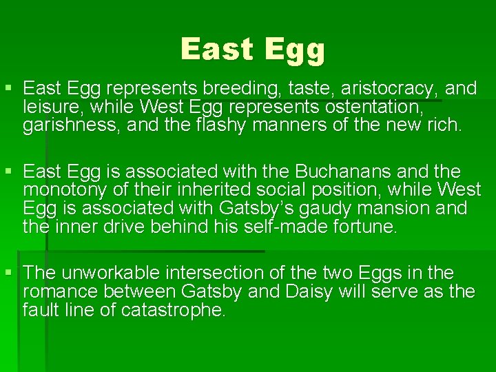 East Egg § East Egg represents breeding, taste, aristocracy, and leisure, while West Egg