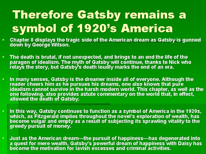 Therefore Gatsby remains a symbol of 1920’s America § Chapter 8 displays the tragic