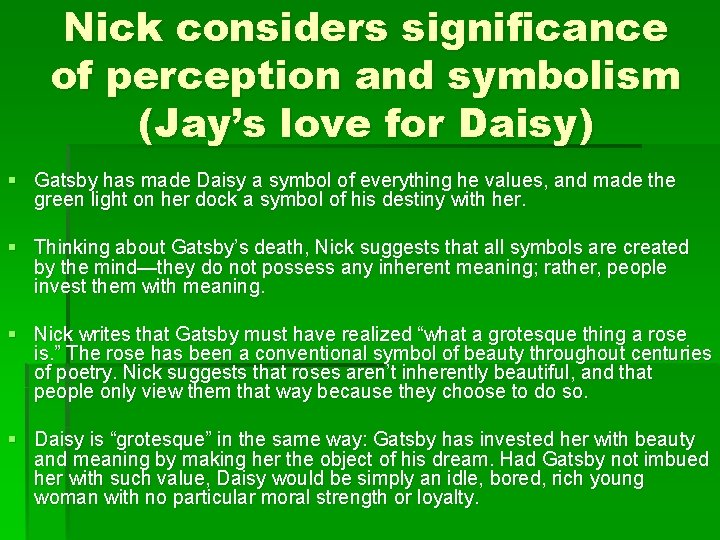 Nick considers significance of perception and symbolism (Jay’s love for Daisy) § Gatsby has