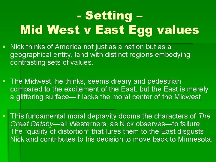 - Setting – Mid West v East Egg values § Nick thinks of America