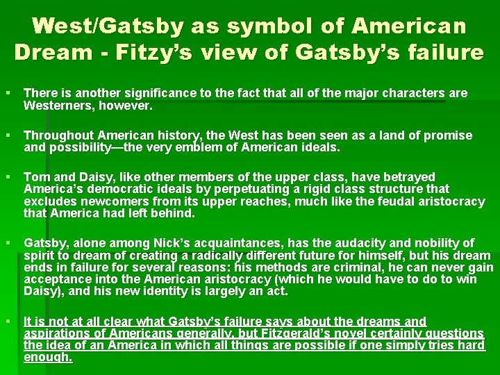 West/Gatsby as symbol of American Dream - Fitzy’s view of Gatsby’s failure § There