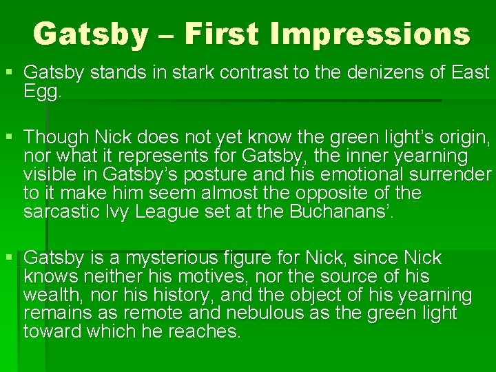 Gatsby – First Impressions § Gatsby stands in stark contrast to the denizens of
