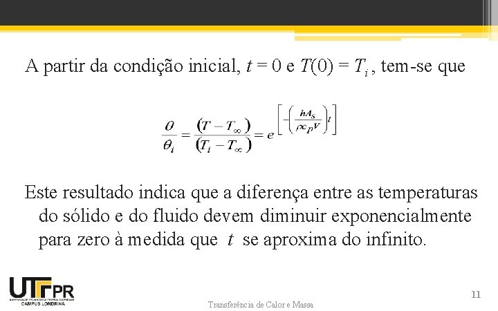 A partir da condição inicial, t = 0 e T(0) = Ti , tem-se