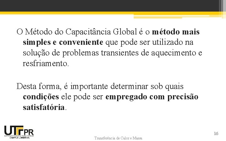 O Método do Capacitância Global é o método mais simples e conveniente que pode
