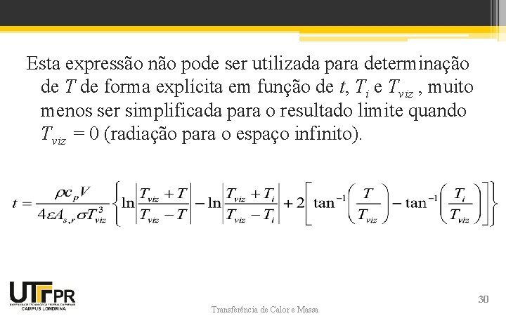 Esta expressão não pode ser utilizada para determinação de T de forma explícita em