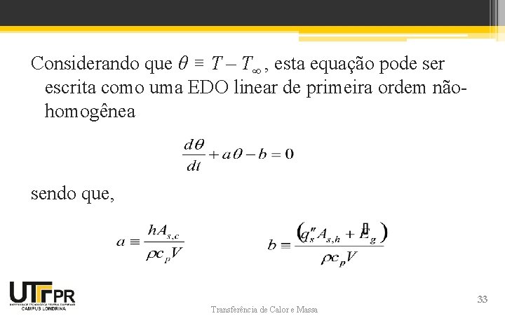Considerando que θ ≡ T – T∞ , esta equação pode ser escrita como