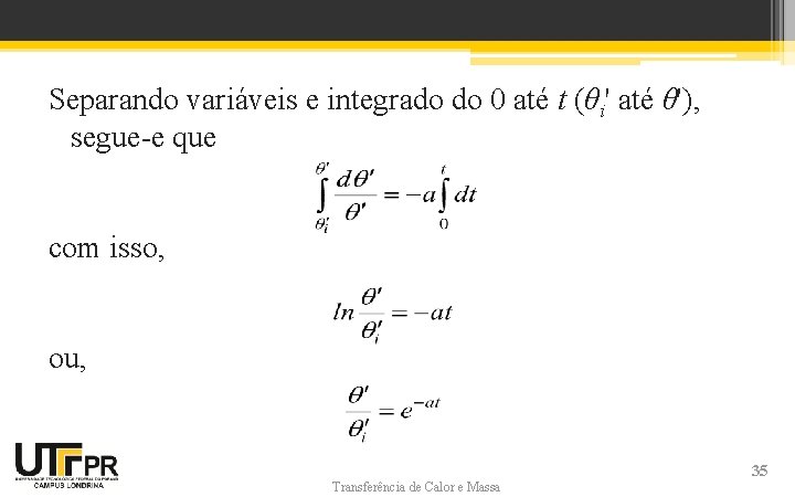 Separando variáveis e integrado do 0 até t (θi' até θ'), segue-e que com