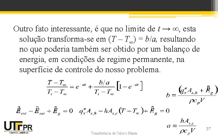 Outro fato interessante, é que no limite de t → ∞, esta solução transforma-se