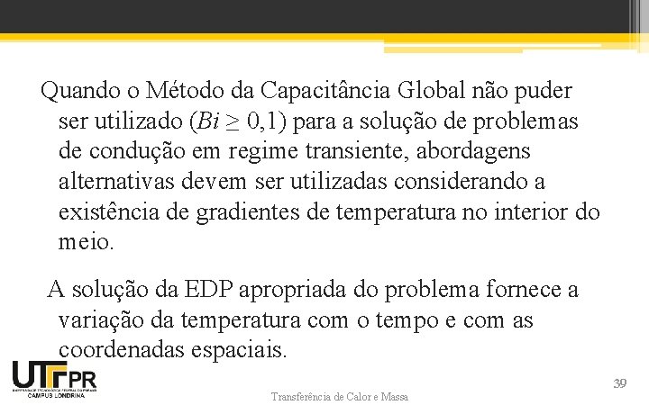 Quando o Método da Capacitância Global não puder ser utilizado (Bi ≥ 0, 1)