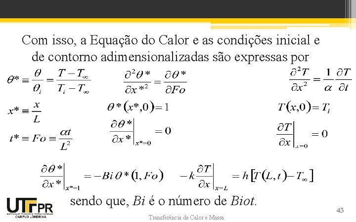 Com isso, a Equação do Calor e as condições inicial e de contorno adimensionalizadas