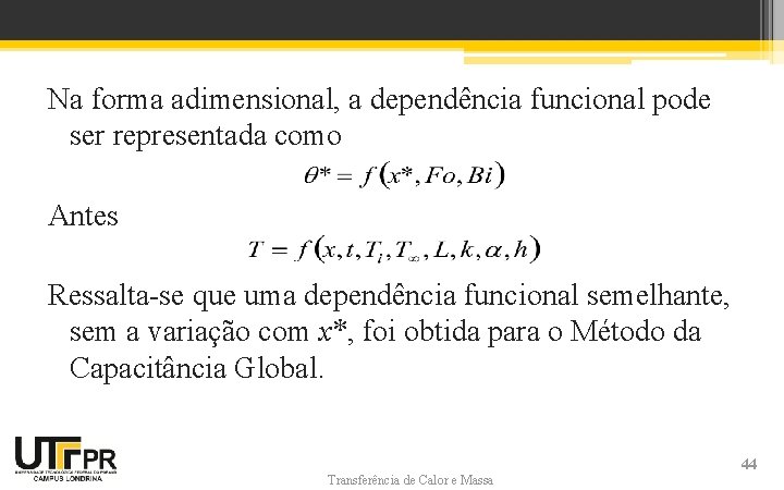 Na forma adimensional, a dependência funcional pode ser representada como Antes Ressalta-se que uma