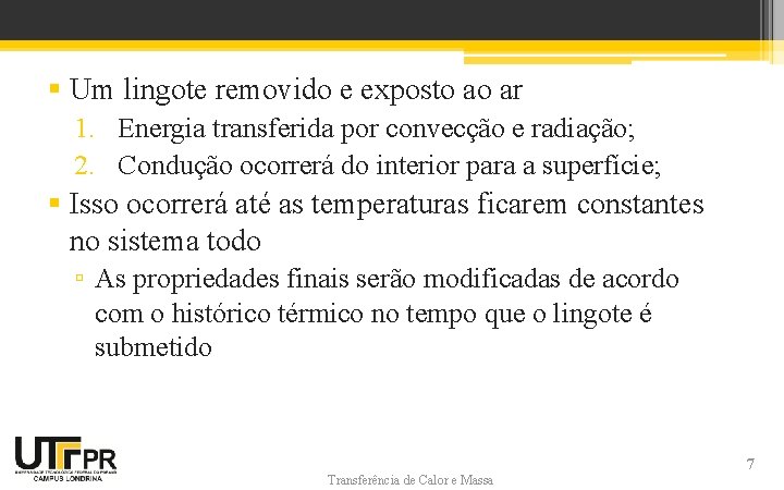 § Um lingote removido e exposto ao ar 1. Energia transferida por convecção e
