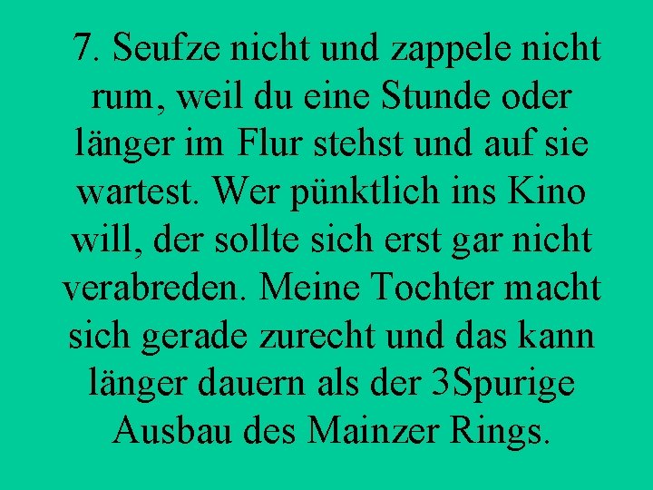  7. Seufze nicht und zappele nicht rum, weil du eine Stunde oder länger