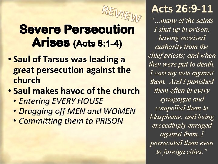 Acts 26: 9 -11 REVIE W “…many of the saints I shut up in