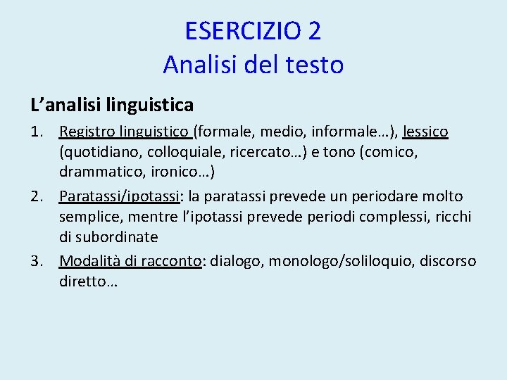 ESERCIZIO 2 Analisi del testo L’analisi linguistica 1. Registro linguistico (formale, medio, informale…), lessico