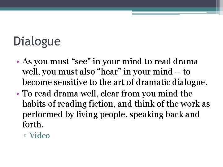 Dialogue • As you must “see” in your mind to read drama well, you