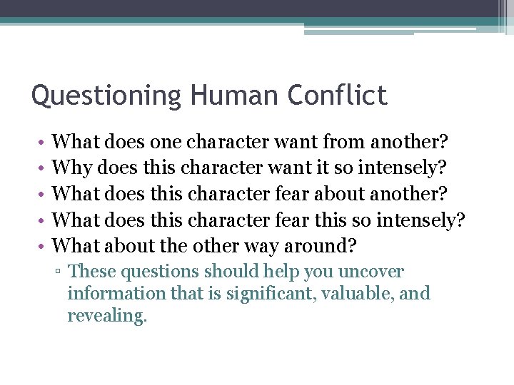 Questioning Human Conflict • • • What does one character want from another? Why