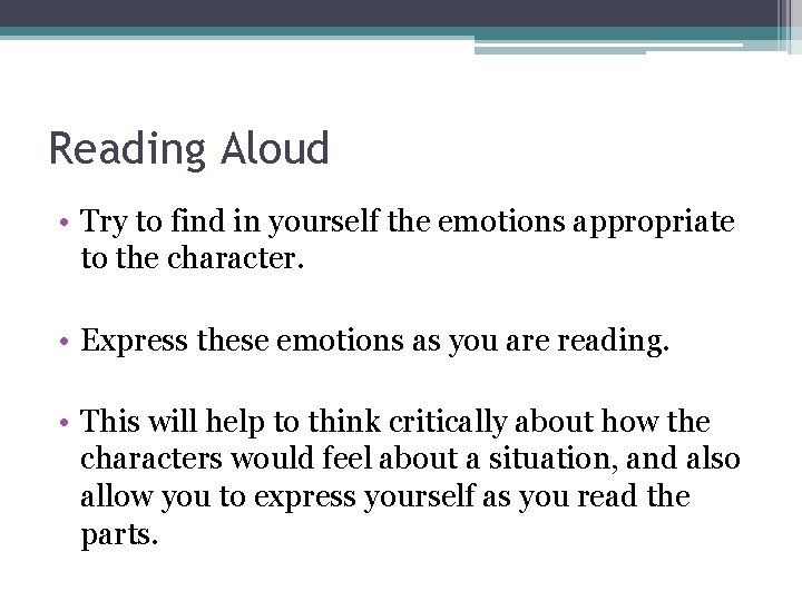 Reading Aloud • Try to find in yourself the emotions appropriate to the character.