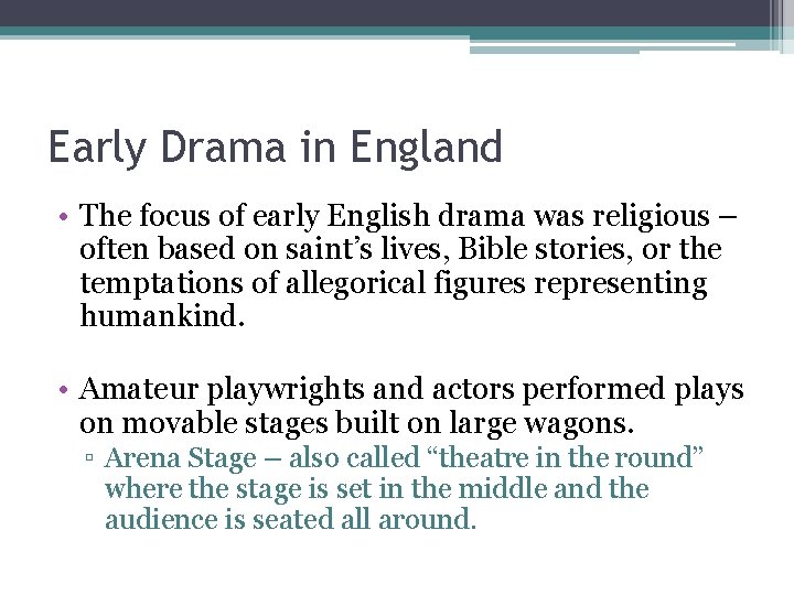 Early Drama in England • The focus of early English drama was religious –