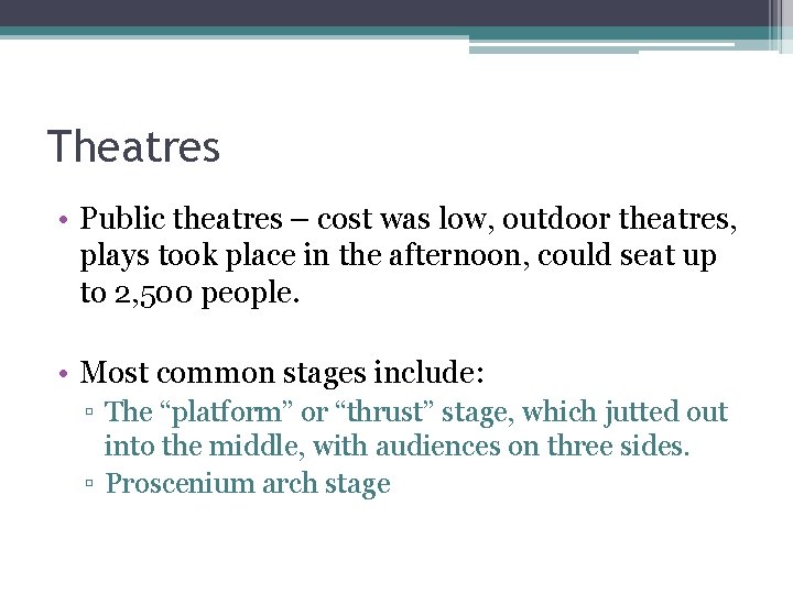 Theatres • Public theatres – cost was low, outdoor theatres, plays took place in