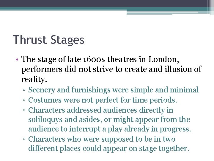 Thrust Stages • The stage of late 1600 s theatres in London, performers did